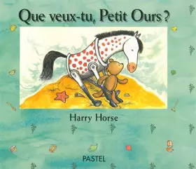 Couverture du produit · Que veux-tu, Petit Ours?
