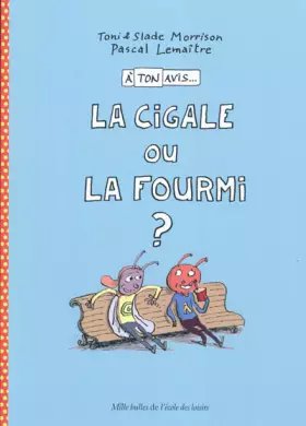 Couverture du produit · A ton avis la cigale ou la fourmi ?