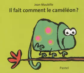 Couverture du produit · Il fait comment le caméléon ?