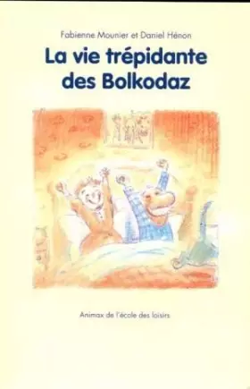 Couverture du produit · La vie tr�pidante des Bolkodaz