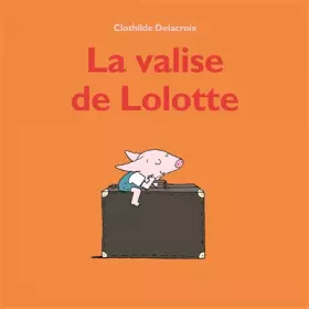 Couverture du produit · La valise de Lolotte