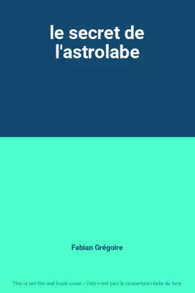 Couverture du produit · le secret de l'astrolabe