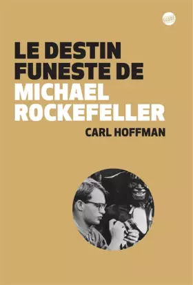 Couverture du produit · Le destin funeste de Michael Rockefeller