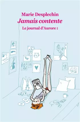 Couverture du produit · Le Journal d Aurore Tome 1 : Jamais Contente
