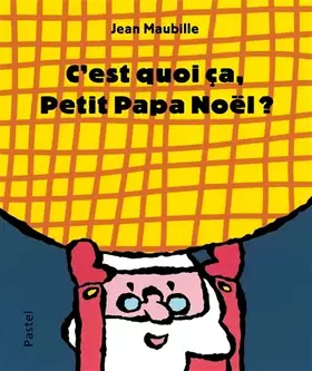 Couverture du produit · c'est quoi ça, Petit Papa Noël ?
