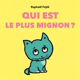 Couverture du produit · QUI EST LE PLUS MIGNON?