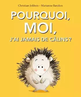 Couverture du produit · Pourquoi, moi, j'ai jamais de câlins ?