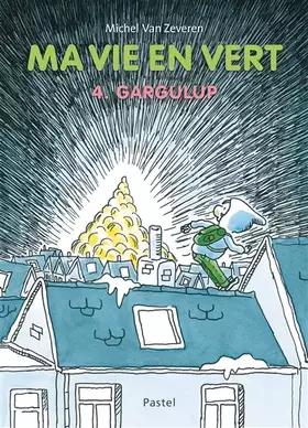 Couverture du produit · Ma vie en vert 4. Gargulup