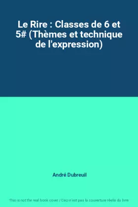 Couverture du produit · Le Rire : Classes de 6 et 5# (Thèmes et technique de l'expression)