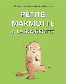 Couverture du produit · Petite marmotte a la bougeotte