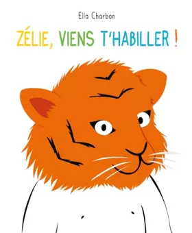 Couverture du produit · Zélie, viens t'habiller !