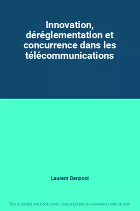 Couverture du produit · Innovation, déréglementation et concurrence dans les télécommunications