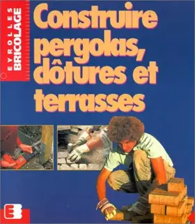 Couverture du produit · Construire pergolas, clôtures et terrasses