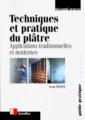 Couverture du produit · Techniques et pratique du plâtre: Applications traditionnelles et modernes