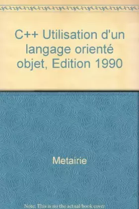 Couverture du produit · C++ Utilisation d'un langage orienté objet, Edition 1990