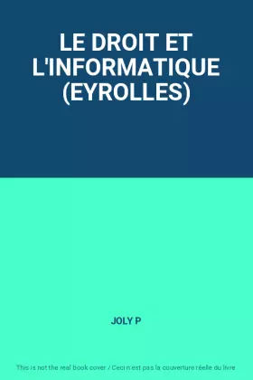 Couverture du produit · LE DROIT ET L'INFORMATIQUE (EYROLLES)