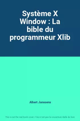 Couverture du produit · Système X Window : La bible du programmeur Xlib