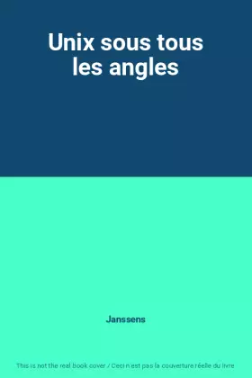 Couverture du produit · Unix sous tous les angles