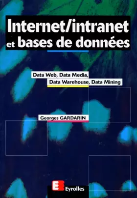 Couverture du produit · Internet, Intranet et bases de données. Data Web, Data Media, Data Warehouse, Data Mining