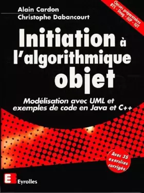 Couverture du produit · Initiation à l'algorithmique Objet : Modélisation avec UML et exemples de code Java et C++