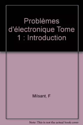 Couverture du produit · Problèmes d'électronique Tome 1 : Introduction