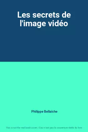 Couverture du produit · Les secrets de l'image vidéo