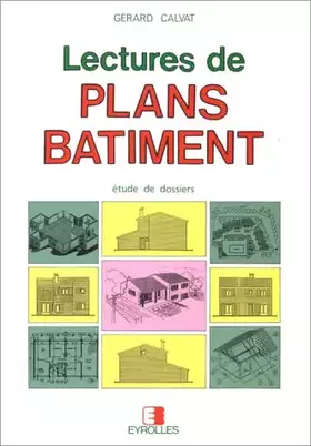 Couverture du produit · LECTURES DE PLANS BATIMENT. Etudes de dossier