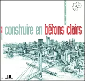 Couverture du produit · Construire en bétons clairs