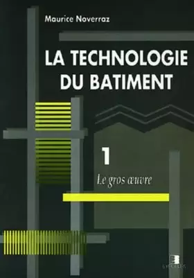 Couverture du produit · La Technologie Du Batiment 1 Le Gros Oeuvre
