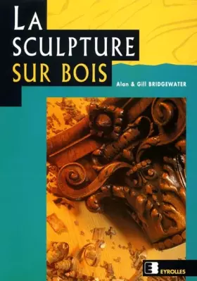 Couverture du produit · La Sculpture sur bois pas à pas
