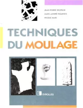 Couverture du produit · TECHNIQUES DU MOULAGE. Alginates et bandes plâtrées