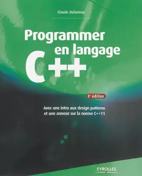 Couverture du produit · Programmer en langage C++ : Avec une intro aux design patterns et une annexe sur la norme C++11