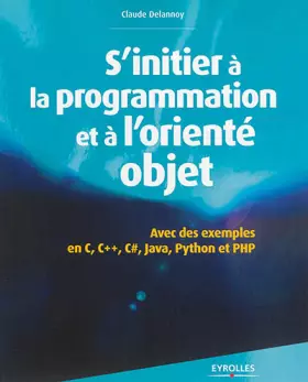 Couverture du produit · S'initier à la programmation et à l'orienté objet : Avec des exemples en C, C++, C, Java, Python et PHP