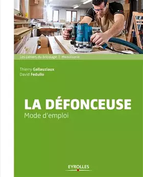 Couverture du produit · La défonceuse, mode d'emploi