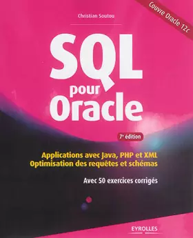 Couverture du produit · SQL pour Oracle: Applications avec Java, PHP et XML. Optimisation des requêtes et schémas. Avec 50 exercices corrigés.
