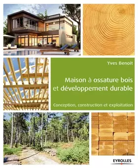 Couverture du produit · Maison à ossature bois et développement durable: Conception, construction et exploitation.