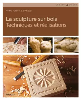 Couverture du produit · La sculpture sur bois: Techniques et réalisations.