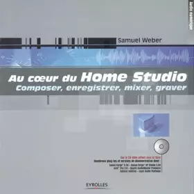 Couverture du produit · Au coeur du Home Studio (avec CD-Rom offert)
