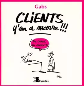 Couverture du produit · Clients, y'en a marre !!!