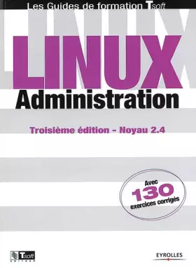 Couverture du produit · Linux : Administration (avec 130 exercices corrigés)