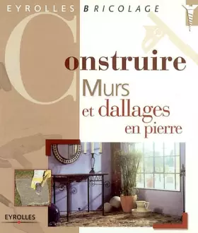 Couverture du produit · Construire murs et dallages en pierre
