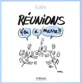 Couverture du produit · Réunions, y'en a marre !!!