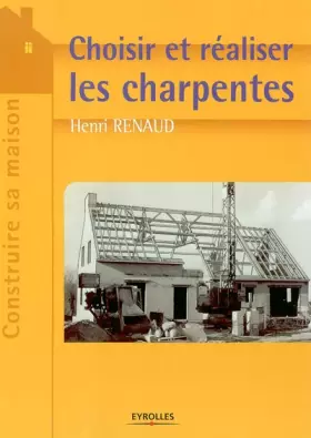 Couverture du produit · Choisir et réaliser les charpentes