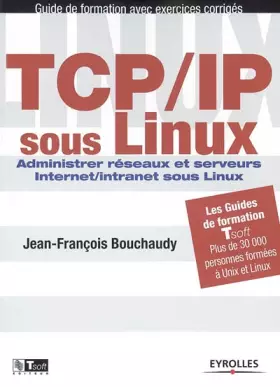 Couverture du produit · TCP/IP sous Linux : Administrer réseaux et serveurs Internet/Intranet sous Linux