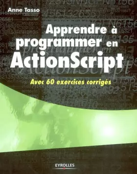 Couverture du produit · Apprendre à programmer en ActionScript: Avec 60 exercices corrigés