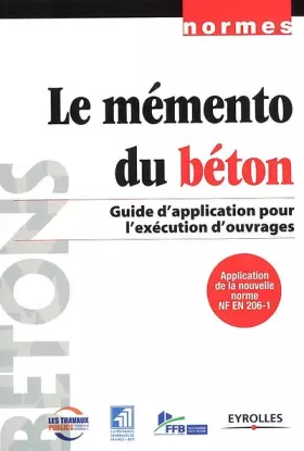 Couverture du produit · Le mémento du béton: Guide d'application pour l'éxécution d'ouvrages