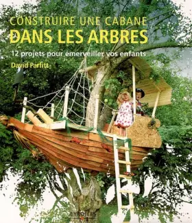 Couverture du produit · Construire une cabane dans les arbres