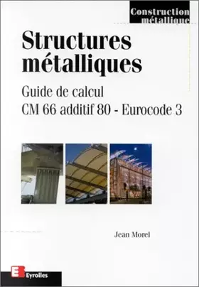 Couverture du produit · STRUCTURES METALLIQUES. Guide de calcul, CM66 et additif 80, Eurocode 3