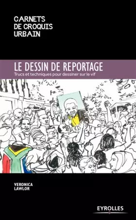 Couverture du produit · Le dessin de reportage: Trucs et techniques pour dessiner sur le vif