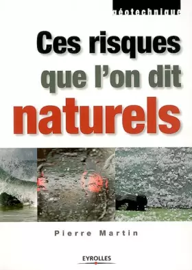 Couverture du produit · Ces risques que l'on dit naturels: Géotechnique